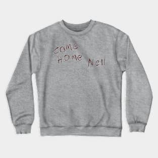 Come Home Nell Crewneck Sweatshirt